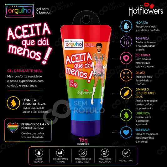 Gel Deslizante Orgulho Aceita Que Dói Menos – Hot Flowers